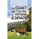 The Craft and Culture of Artisan Schnaps