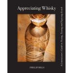 Appreciating Whisky: The Connoisseur’s Guide to Nosing, Tasting and Enjoying Scotch