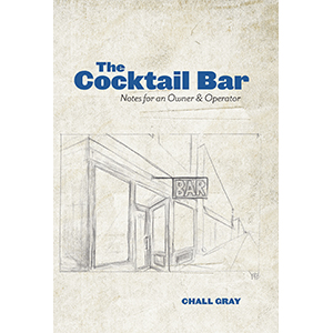 The Cocktail Bar: Notes for an Owner and Operator